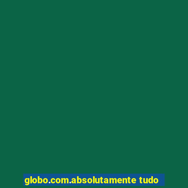 globo.com.absolutamente tudo